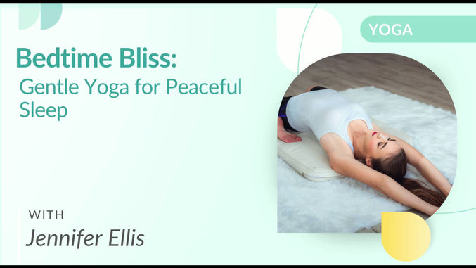 Bedtime Bliss: Gentle Yoga for Peaceful Sleep with Jennifer Ellis